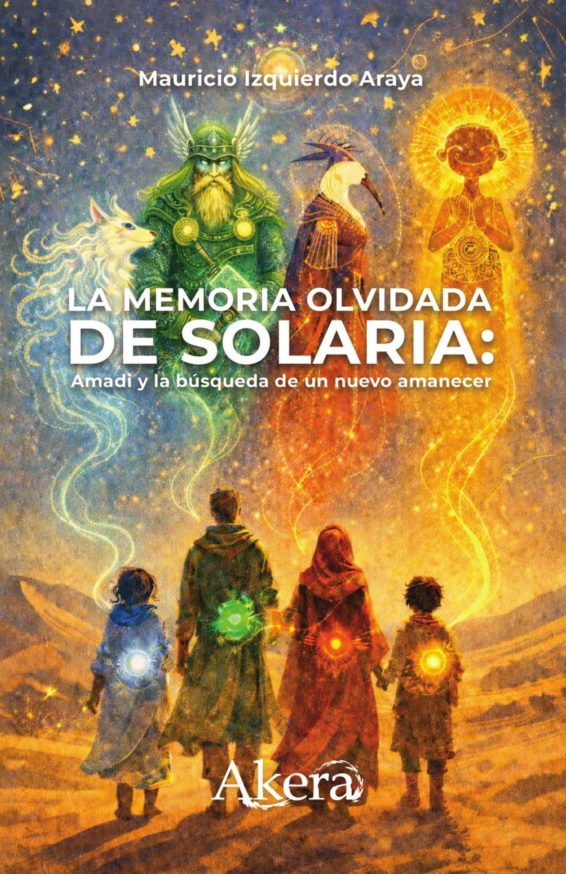 Portada de La memoria olvidada de Solaria: Amadi y la búsqueda de un nuevo amanecer · Mauricio Alejandro Izquierdo Araya