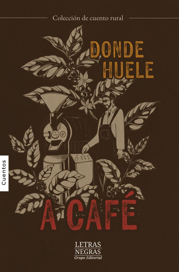 Portada de Donde huele a café · GRUPO EDITORIAL LETRAS NEGRAS S.A.S