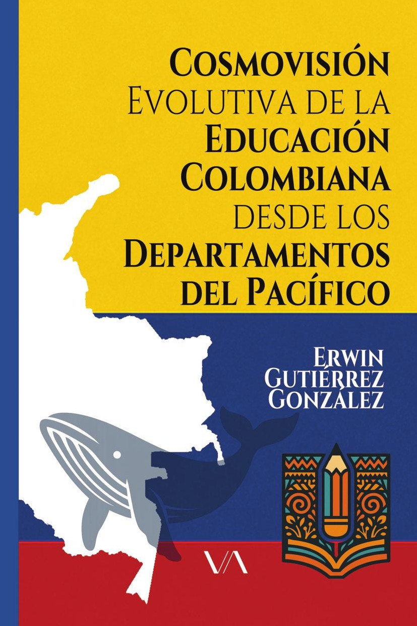 Portada de COSMOVISIÓN EVOLUTIVA DE LA EDUCACIÓN COLOMBIANA DESDE LOS DEPARTAMENTOS DEL PACÍFICO