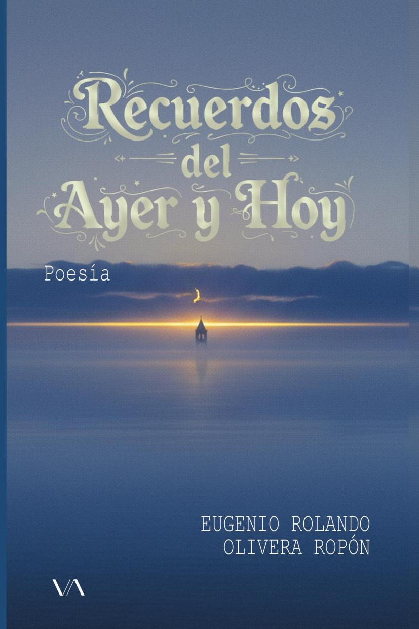 Portada de Recuerdos del ayer y hoy · Eugenio Rolando Olivera Ropón