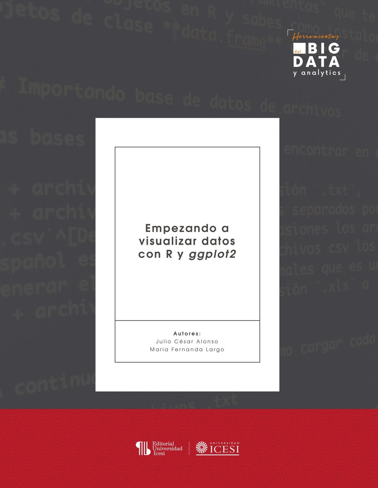 Portada de Empezando a visualizar datos con R y ggplot2 · Julio César.Largo , Maria Fernanda Alonso C.