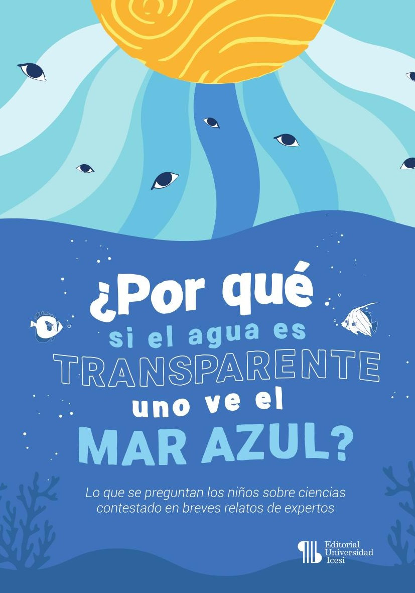 Portada de ¿Por qué si el agua es transparente uno ve el mar azul?