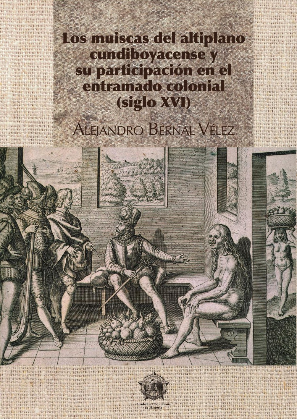 Portada de Los muiscas del altiplano cundiboyacense y su participación en el entramado colonial (siglo XVI)