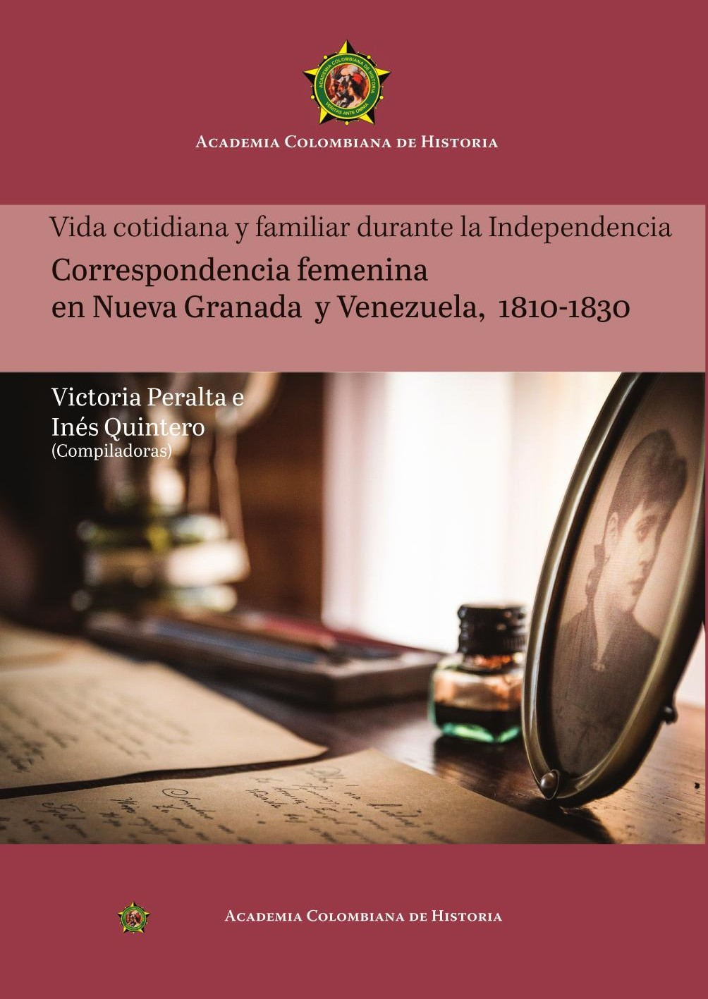 Portada de Vida cotidiana y familiar durante la IndependenciaCorrespondencia femeninaen Nueva Granaday Venezuela,1810-1830