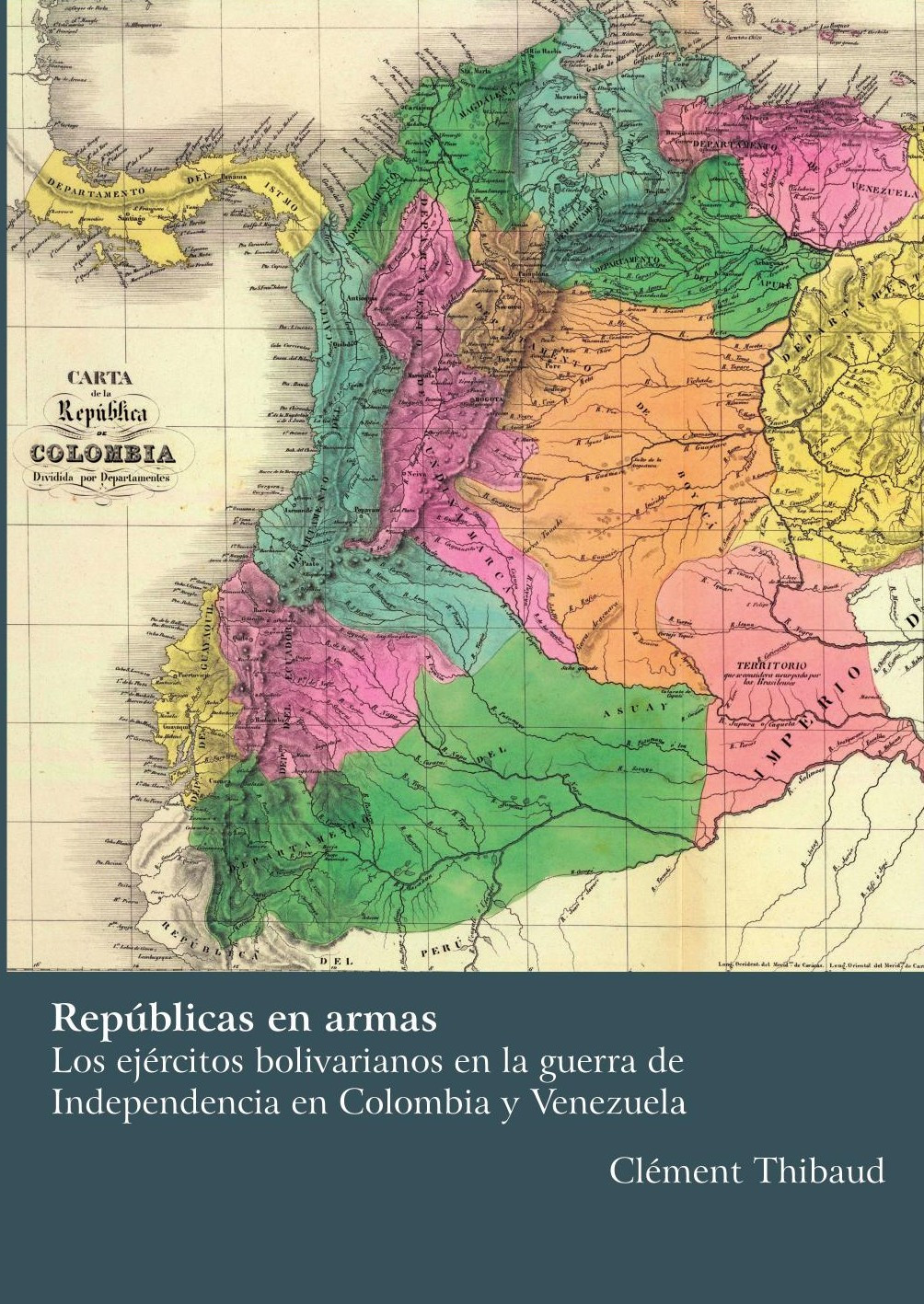 Portada de Repúblicas en armasLos ejércitos bolivarianos en la guerra de Independenciaen Colombia y Venezuela