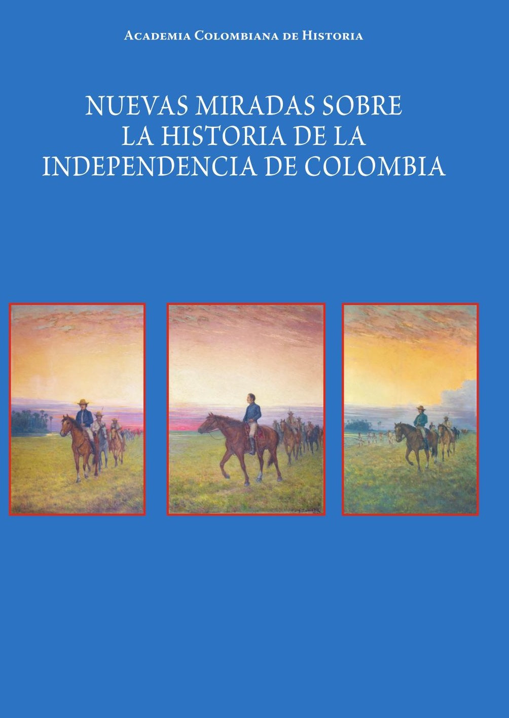 Portada de Nuevas miradas sobre la historiade la Independencia de Colombia