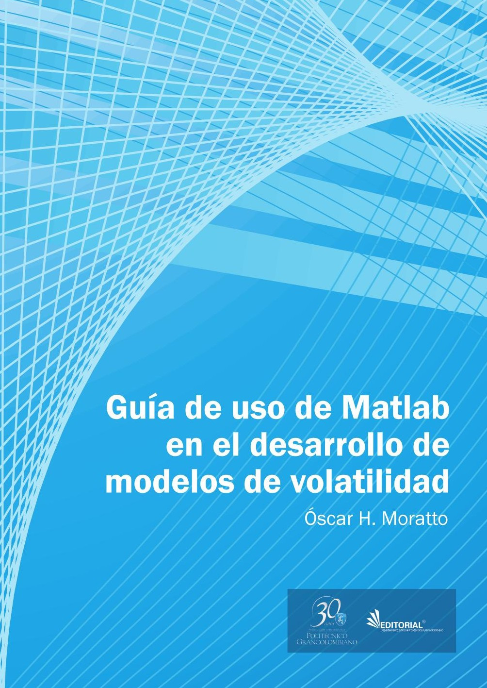 Portada de Guía de uso en Matlab en el desarrollo de modelos de volatilidad · Óscar H Moratto
