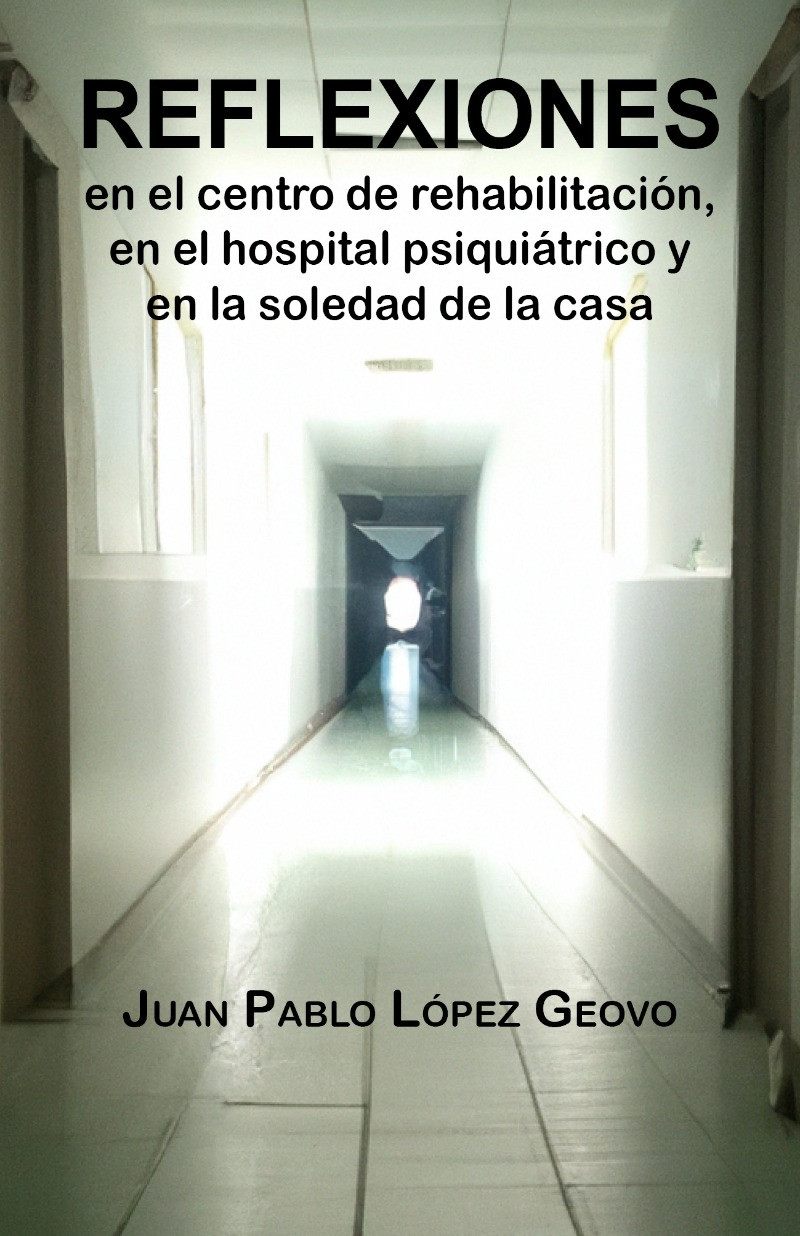 Portada de Reflexiones en el centro de rehabilitación, en el hospital psiquiátrico y en la soledad de la casa