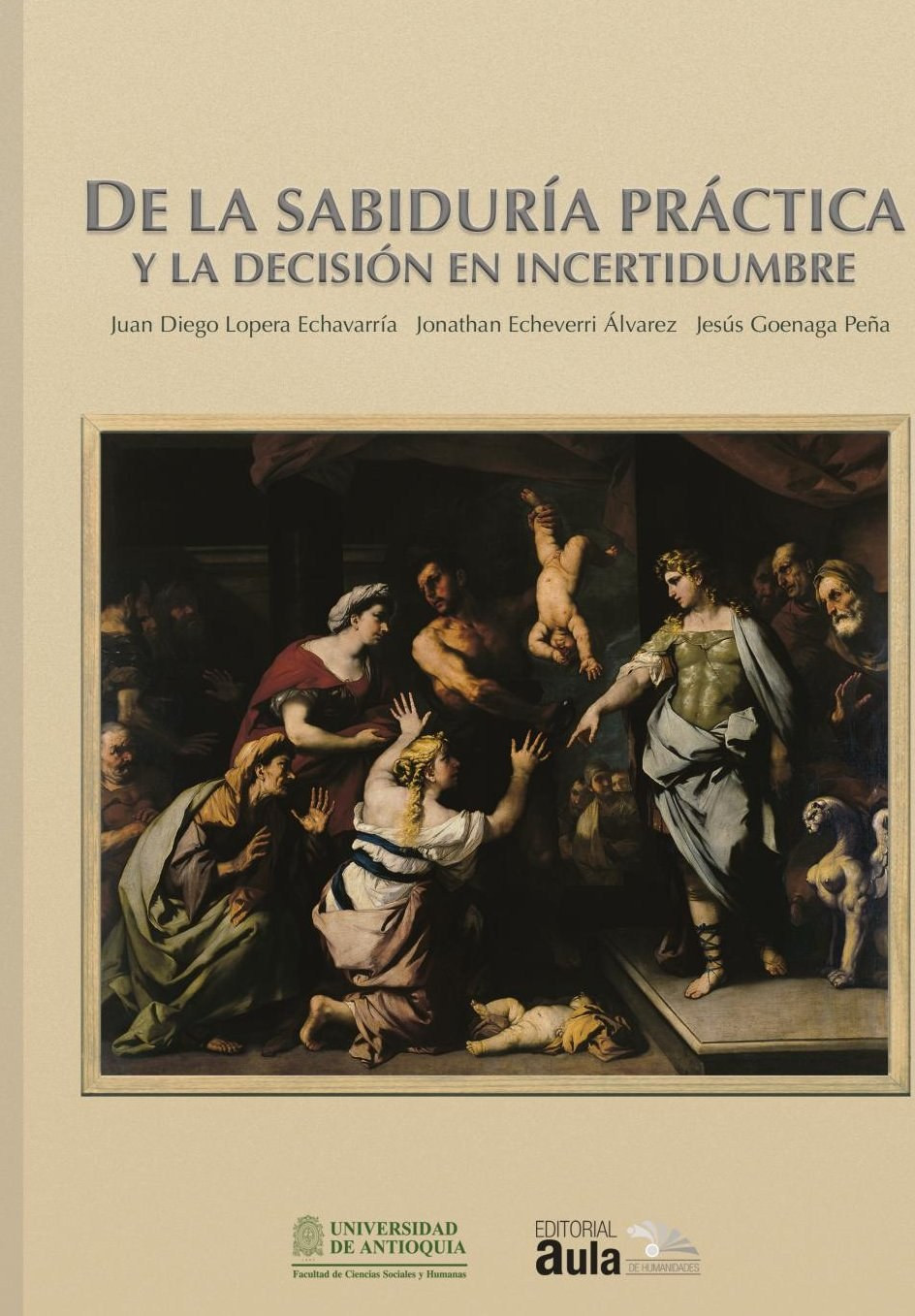 Portada de De la sabiduría práctica y la decisión en incertidumbre