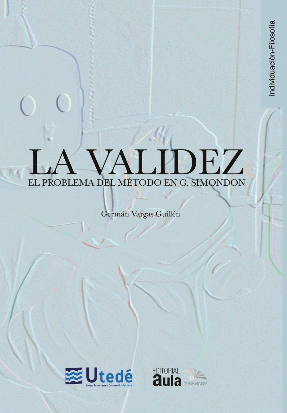 Portada de LA VALIDEZ, EL PROBLEMA DEL MÉTODO EN G. SIMONDON