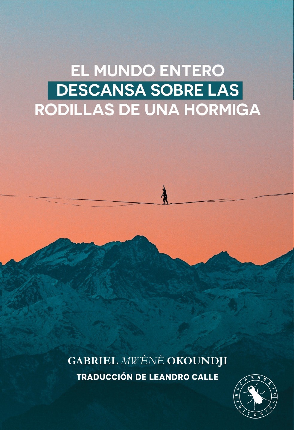 Portada de El mundo entero descansa sobre las rodillas de una hormiga