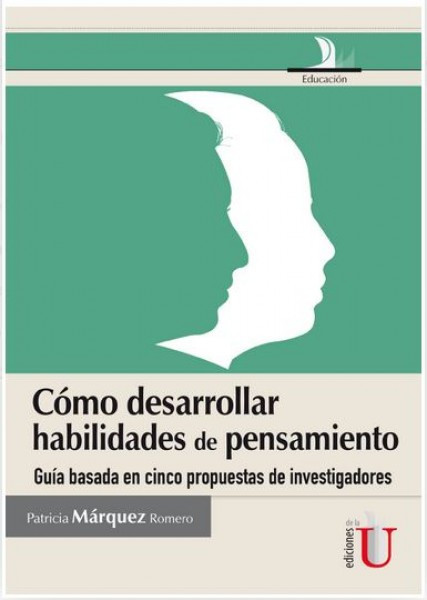 Portada: Cómo desarrollar habilidades de pensamiento, guia basada en cinco propuestas de investigadores