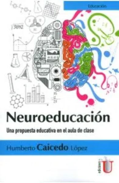 Portada: Neuroeducación. Una propuesta educativa en el aula de clase