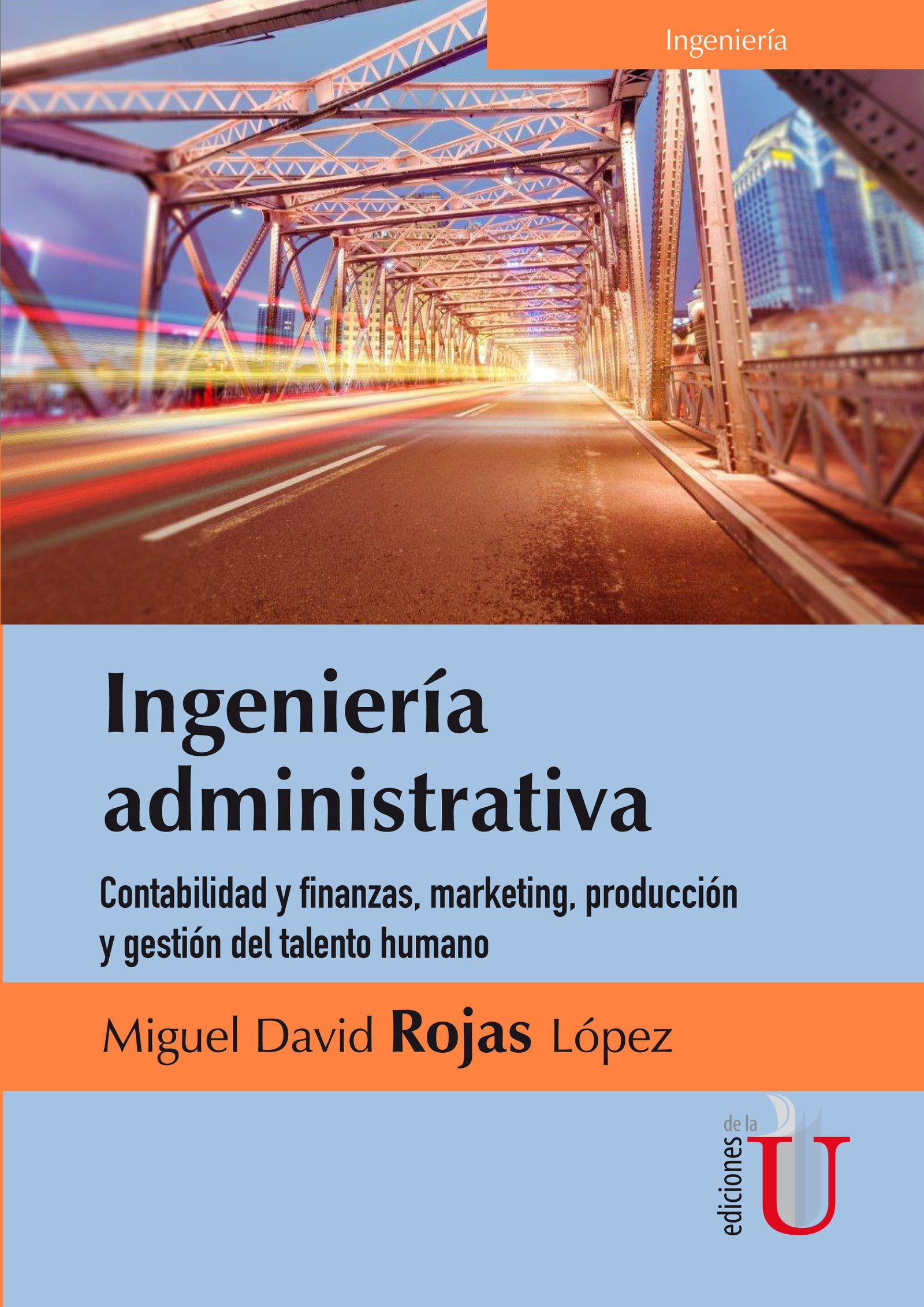 Portada: Ingeniería administrativa. Contabilidad y finanzas, marketing, producción y gestión del talento humano