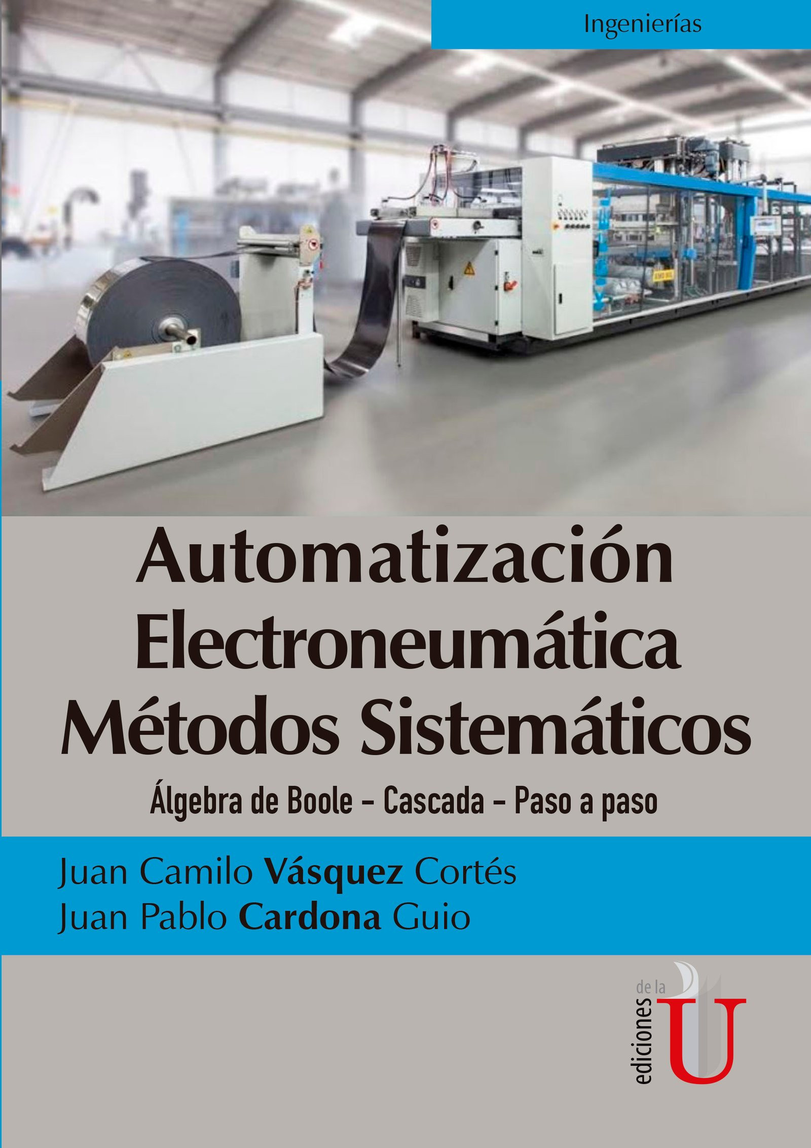 Portada de Automatización electroneumática métodos sistemáticos. Álgebra de Boole- Cascada- Paso a paso