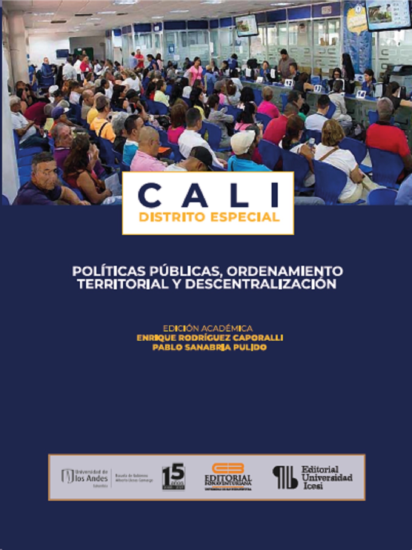 Portada de Cali Distrito Especial: políticas públicas, ordenamiento territorial y descentralización · Enrique .Sanabria Pulido, Pablo Rodriguez Caporalli