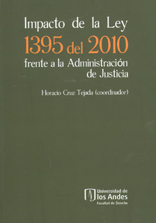 Portada de Impacto de la ley 1395 del 2010 frente a la administración de Justicia · Varios Autores