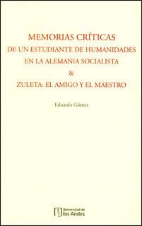 Portada de Memorias críticas de un estudiante de humanidades en la Alemania socialista & Zuleta · Eduardo Gómez