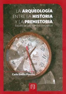 Portada de La arqueología entre la historia y la prehistoria. Estudio de una frontera conceptual