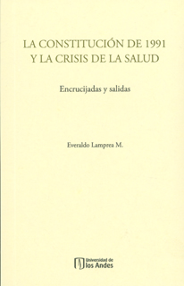 Portada de La constitución de 1991 y la crisis de la salud. Encrucijadas y salidas