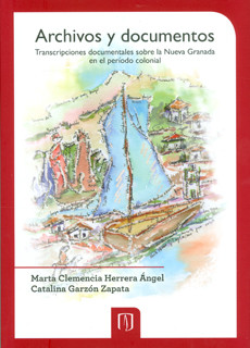 Portada de Archivos y documentos. Transcripciones documentales sobre la Nueva Granada en el período colonial