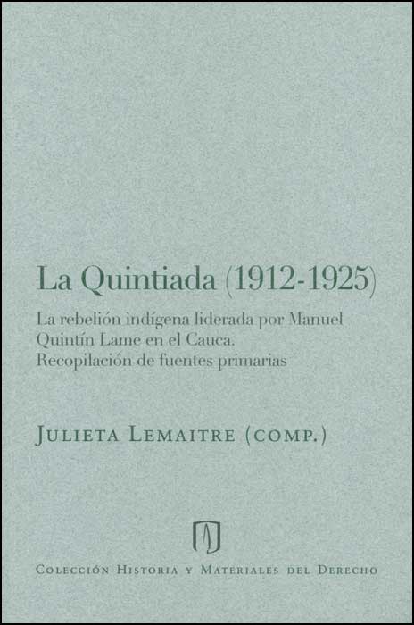 Portada de La Quintiada (1912-1925): la rebelión indígena liderada por Manuel Quintín Lame en el Cauca. Recopilaciones de fuentes primarias
