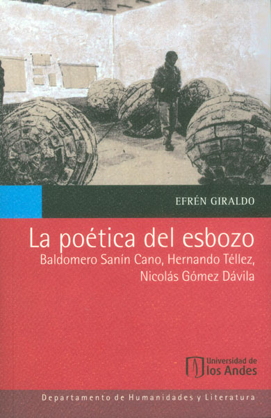 Portada de La poética del esbozo: Baldomero Sanín Cano, Hernando Téllez, Nicolás Gómez Dávila