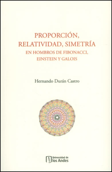 Portada de Proporción, relatividad, simetría en hombros de Fibonacci, Einstein y Galois
