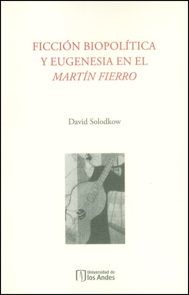Portada de Ficción biopolítica y eugenesia en el Martín Fierro