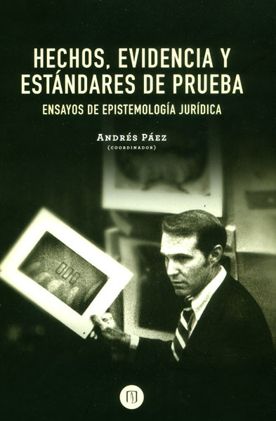 Portada de Hechos, evidencia y estándares de prueba. Ensayos de epistemología jurídica