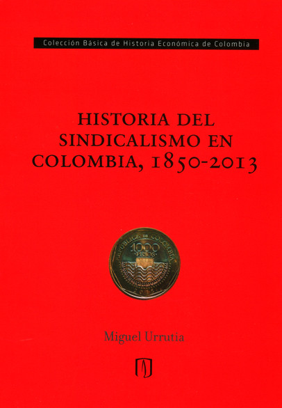 Portada de Historia del sindicalismo en Colombia, 1850 -2013