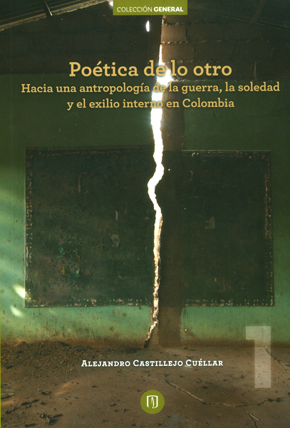 Portada de Poética de lo otro.Hacia una antropología de la guerra, la soledad y el exilio interno en Colombia