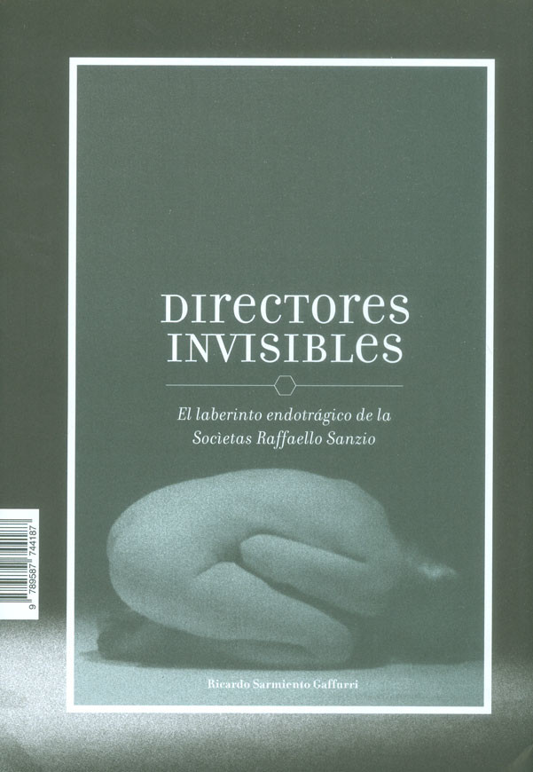 Portada de Directores invisibles: el laberinto endotrágico de la Socíetas Raffaello Sanzio · Ricardo Sarmiento Gaffurri