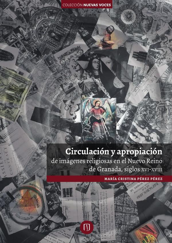 Portada de Circulación y apropiación de imágenes religiosas en el Nuevo Reino de Granada, siglos XVI-XVIII