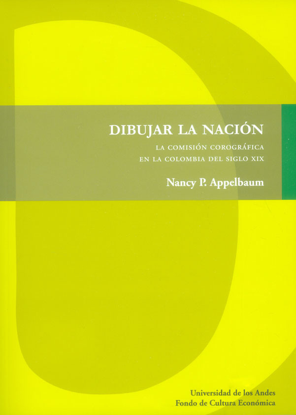 Portada de Dibujar la nación. La comisión corográfica en la Colombia del siglo XIX