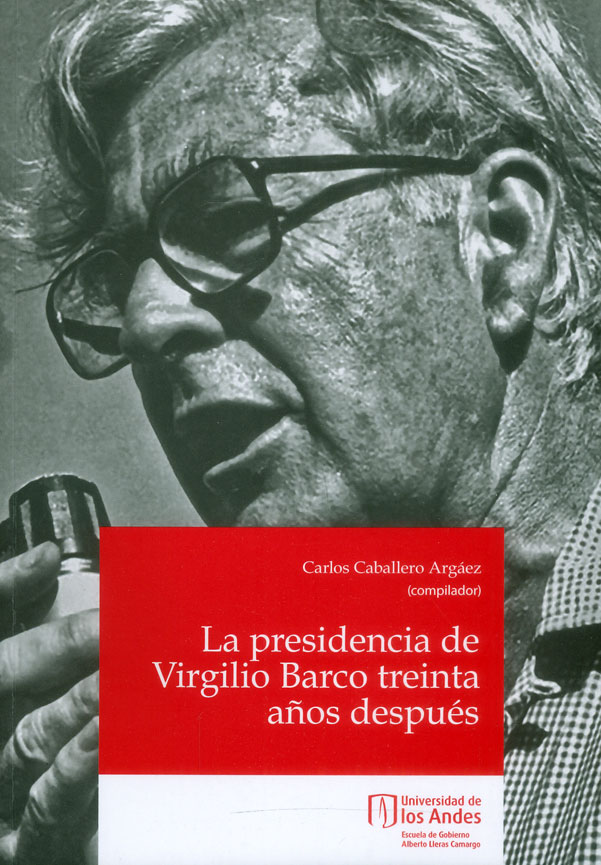 Portada de La presidencia de Virgilio Barco treinta años después · Carlos Caballero Argáez