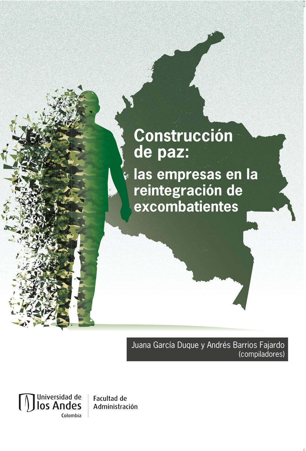 Portada de Construcción de paz: las empresas en la reintegración de excombatientes · Juana .Barrios Fajardo , Andres García Duque