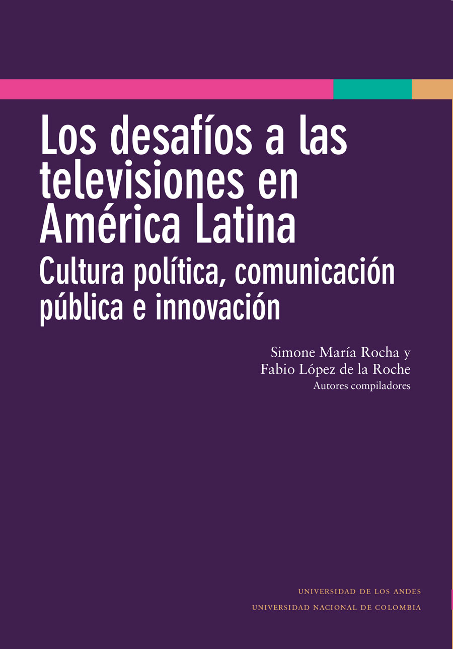 Portada de Los desafíos a las televisiones en América Latina : cultura política, comunicación pública e innovación