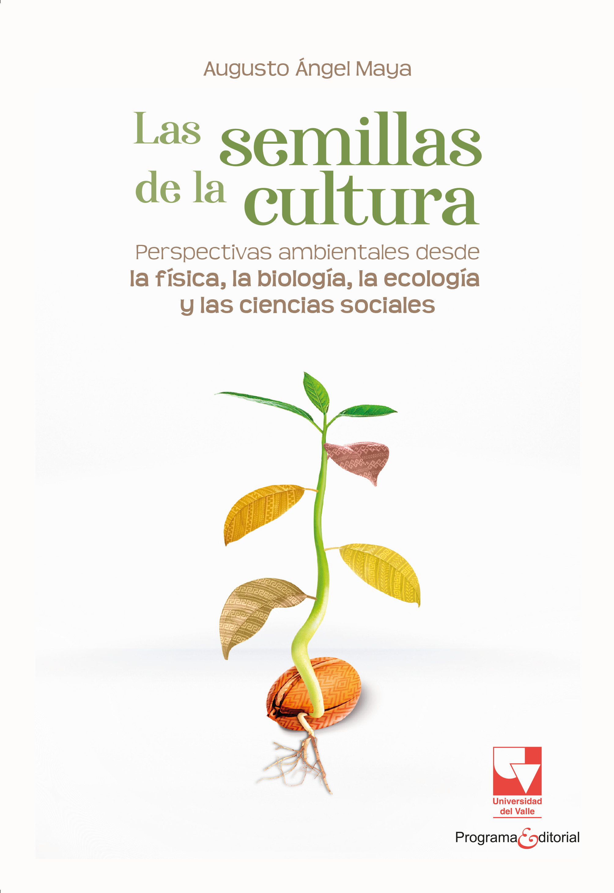 Portada de Las semillas de la cultura. Perspectivas ambientales desde la física, la biología, la ecología y las ciencias sociales