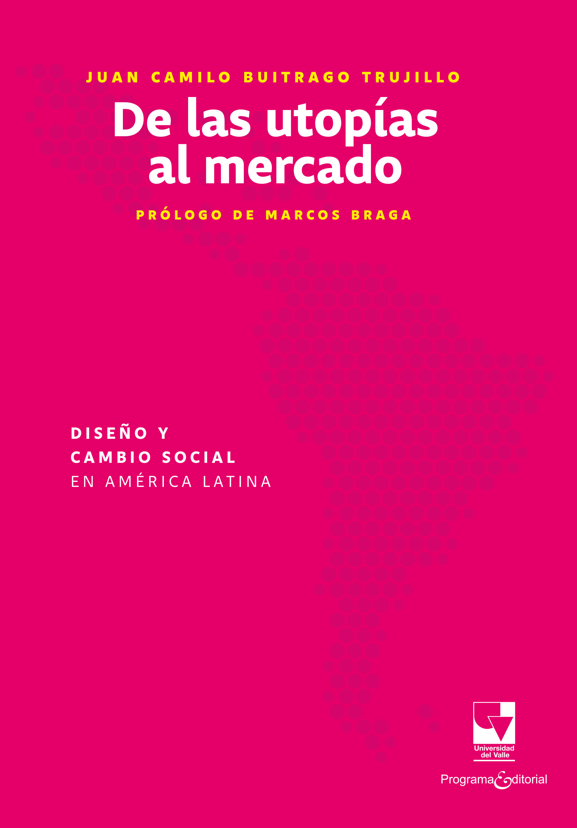 Portada de De las utopías al mercado: Diseño y cambio social en América Latina