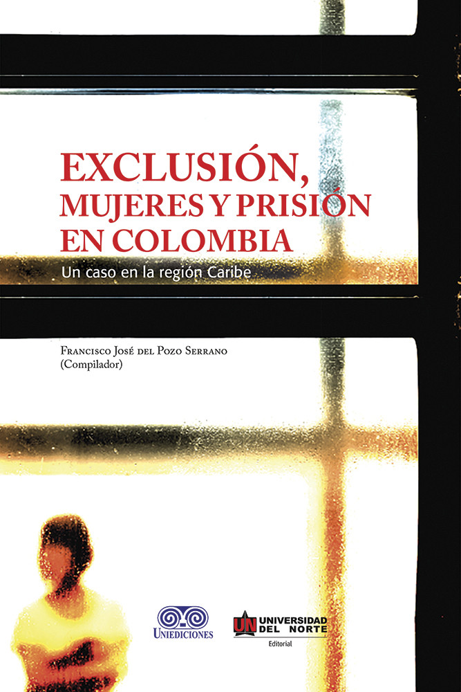 Portada de Exclusión, mujeres y prisión en Colombia · Francisco Del Pozo Serrano