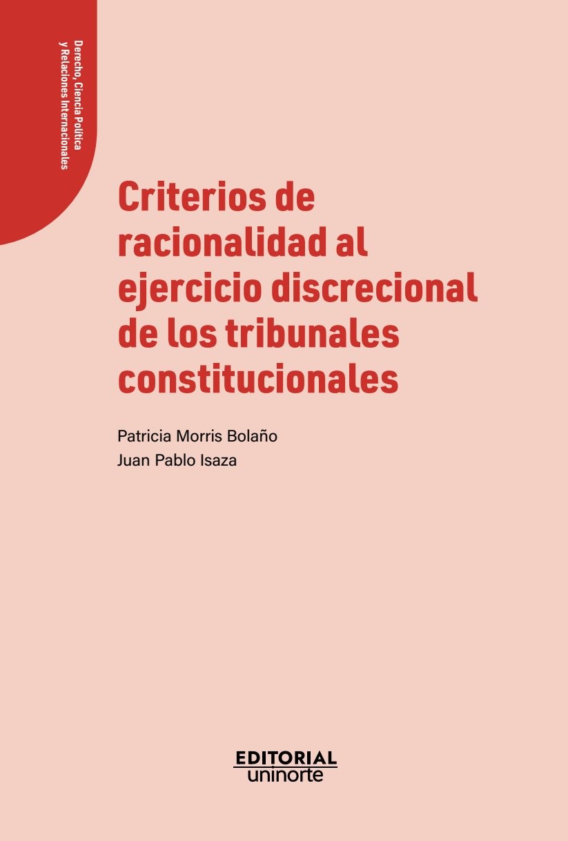 Portada de Criterios de racionalidad al ejercicio discrecional de los tribunales constitucionales · Patricia Raquel.Isaza Gutiérrez , Juan Pablo Morris Bolaño